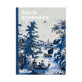 Cover of the book 'Asia in Amsterdam: The Culture of Luxury in the Golden Age'