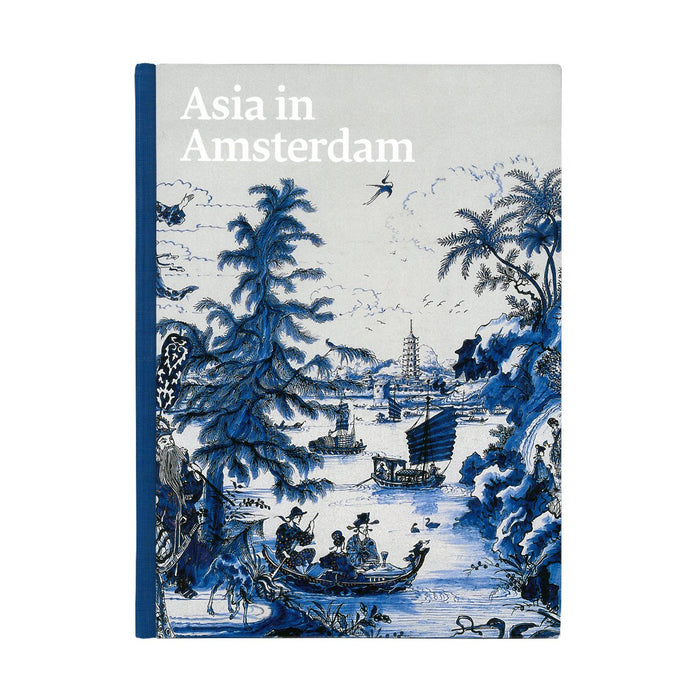 Cover of the book 'Asia in Amsterdam: The Culture of Luxury in the Golden Age'