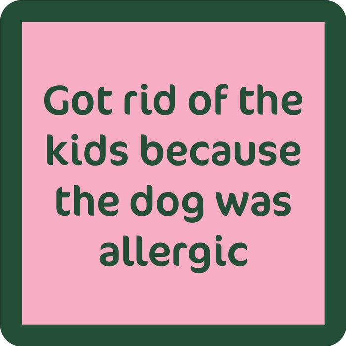 Drinks on Me Coaster: Dog Allergic - Pine & Moss