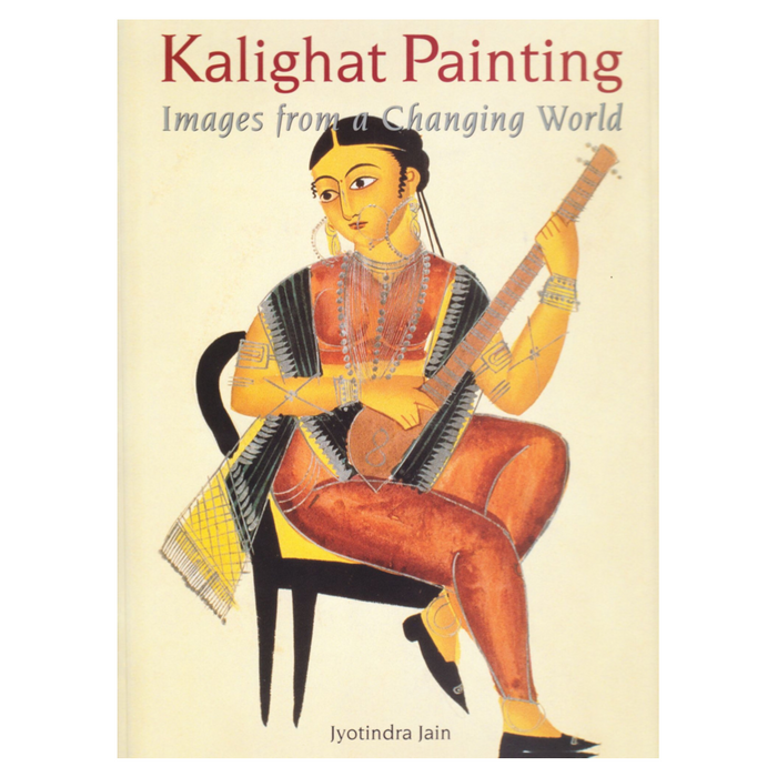 Cover of the book 'Kalighat Painting - Images from a Changing World' featuring an illustration of a person playing a musical instrument.