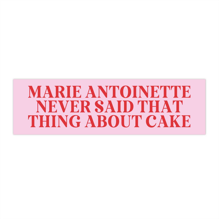 Sticker: Marie Antoinette Never Said That Thing About Cake