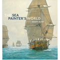 The Sea Painters World: The New Marine Art of Geoff Hunt, 2003-2010