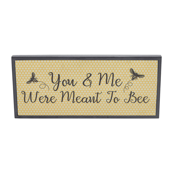 "You & Me Were Meant To Bee" Wood Sign 7x16" - Primitive Star Quilt Shop